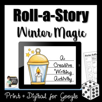 Preview of Roll a Story Winter Magic Story Creative Writing Activity - Google + Print