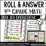 4th Grade Math Activities for Base-Ten | Roll & Answer wit