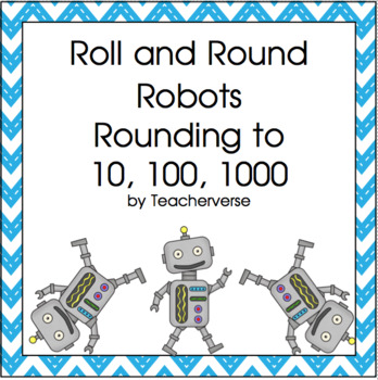 Preview of Roll and Round  Robots - Rounding to 10, 100, 1000