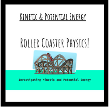 Preview of Roller Coaster Physics- Kinetic & Potential Energy