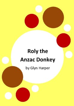 Preview of Roly the Anzac Donkey by Glyn Harper - 6 Worksheets - ANZAC Day