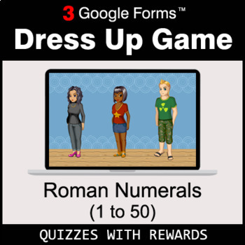 Preview of Roman Numerals (1 to 50) | Dress Up Game - Google Forms | Digital Rewards