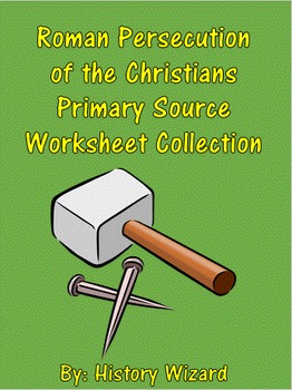 Roman Persecution Of The Christians Primary Source Worksheet Collection - 