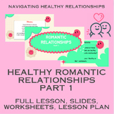 Romantic Relationships (Healthy Relationships Lesson 9) *DOCS