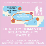 Romantic Relationships Part 2 (Healthy Relationships Lesso