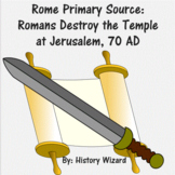 Rome Primary Source:  Romans Destroy the Temple at Jerusal
