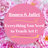 Romeo & Juliet - Act 1 BUNDLE!