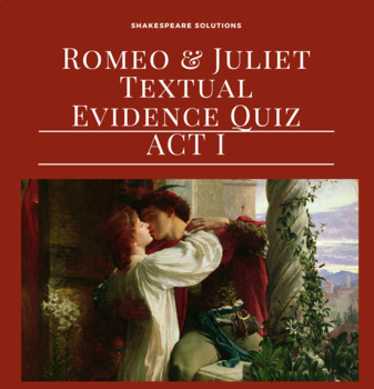 Preview of Romeo & Juliet Act I Textual Evidence Quiz