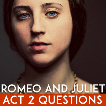 Preview of Romeo & Juliet Act 2: Quiz, Close Reading Questions, Bellringers, & Activities