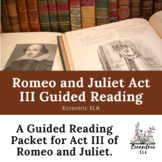 Romeo and Juliet Act 3 Guided Reading and Activity Packet