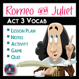 Romeo and Juliet Act 3 Vocabulary Notes, Activity, Game, and Quiz