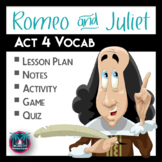 Romeo and Juliet Act 4 Vocabulary Notes, Activity, Game, and Quiz