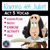 Romeo and Juliet Act 5 Vocabulary Notes, Activities, and Quiz