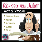 Romeo and Juliet Act 2 Vocabulary Notes, Activity, Game, and Quiz