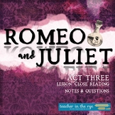 Romeo and Juliet Act Three Lesson, Close Reading Notes, Qu