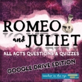 Romeo and Juliet All Acts Questions and Quizzes Google Drive™ 