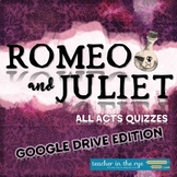 Romeo and Juliet All Acts Quizzes for Google Drive™ 