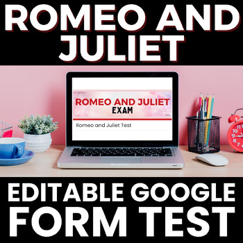 Preview of Romeo and Juliet Editable Google Form Test/Quiz/Exam - No Prep/Auto-Grading ELA