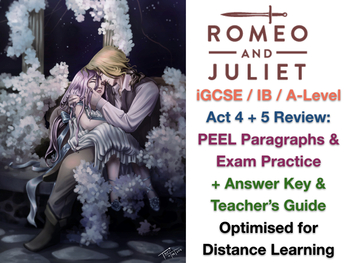 Preview of Romeo and Juliet (IGCSE) - Acts 4 + 5 - Review + PEEL Essay Practice + ANSWERS