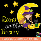 Room on the Broom Speech & Language Book Companion