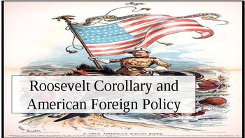 Preview of Roosevelt Corollary and American Foreign Policy PowerPoint/Peardeck