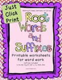 Root Words and Suffixes:  "Just Click Print"  Printable wo