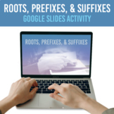 Roots, Prefixes, and Suffixes Google Slide Lesson and Activity