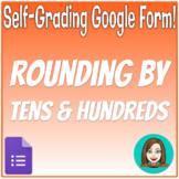 Rounding By Tens and Hundreds - Self-Grading Google Form