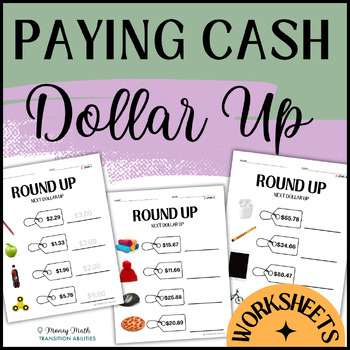 Preview of Rounding to Next Dollar Up | Sped Money Math Paying Cash | 3 Levels Worksheets
