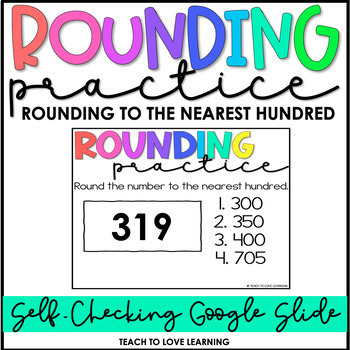 Rounding to the Nearest Hundred Self-Checking Google Slide | TPT