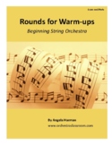 Rounds for Warm-Ups and MORE for Beginning String Orchestra