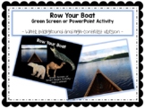 Row your Boat Green Screen and PowerPoint Activity w/ High