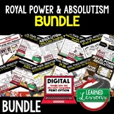 Royal Power & Absolutism BUNDLE World History Curriculum W