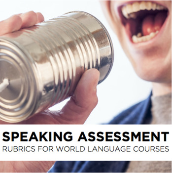 Preview of Rubric: Speaking assessment rubrics for World Language classes