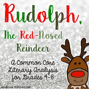 Rudolph The Red Nosed Reindeer Common Core Literary Analysis For 4th 8th