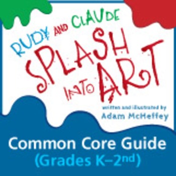 Preview of Rudy and Claude Splash Into Art Common Core Guide K-2nd