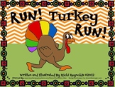 Run, Turkey, Run: A Thanksgiving Day Story About the One T
