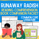 Runaway Radish Book Companion Worksheets & Reading Compreh