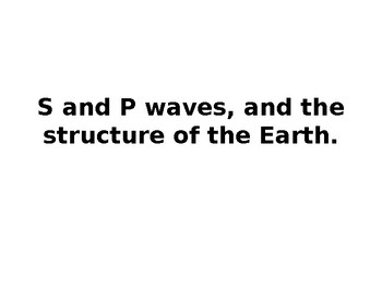 Preview of S and P Waves and the Structure of the Earth (NGSS HS-ESS2-3 Earth's Systems)