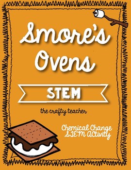 S'mores Oven STEM, Chemical Physical Change, End of the Year