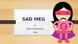 5th Grade: SAD MEG: A New Twist on Order of Operations PPT