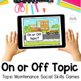 On or Off Topic Maintenance Digital Social Skills Game for