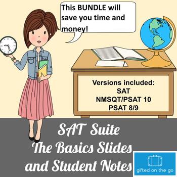 Preview of SAT Suite (SAT, NMSQT/PSAT 10, & PSAT 8/9) The Basics Slides and Student Notes