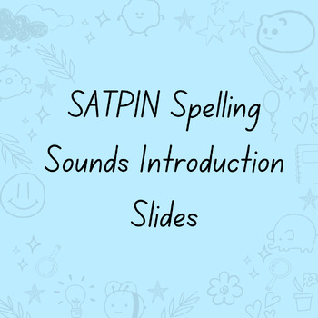 Preview of SATPIN Spelling Sounds- Introduction Slides