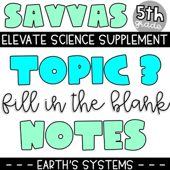 Preview of SAVVAS 5th Science Topic 3 Supplement | Guided Notes | Earth's Systems