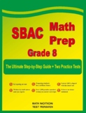 SBAC Math Prep Grade 8: The Ultimate Step by Step Guide + 2 Tests