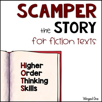 Preview of SCAMPER the Story - Higher Order Thinking for Fiction Texts