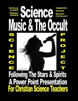 Preview of SCIENCE, MUSIC and the OCCULT for CHRISTIAN SCIENCE TEACHERS Power Point