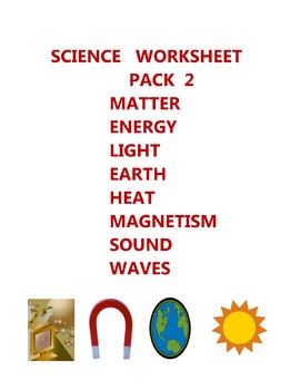 Preview of SCIENCE  WORKSHEET  PACK 2 - MATTER  ENERGY  LIGHT EARTH HEAT SOUND