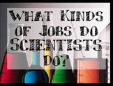 SCIENCE - BUNDLE - What kinds of jobs do scientists do? Ca